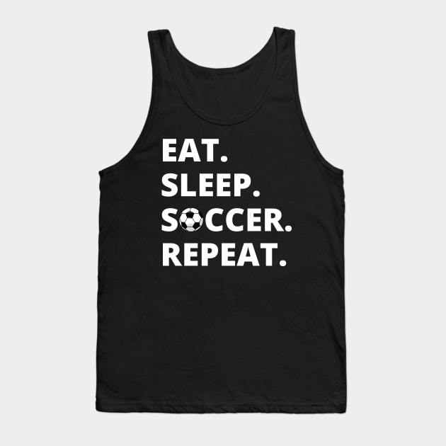 Eat Sleep Soccer Repeat Tank Top by HobbyAndArt